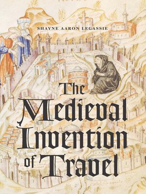 cover image of The Medieval Invention of Travel